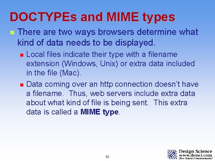 DOCTYPEs and MIME types n There are two ways browsers determine what kind of