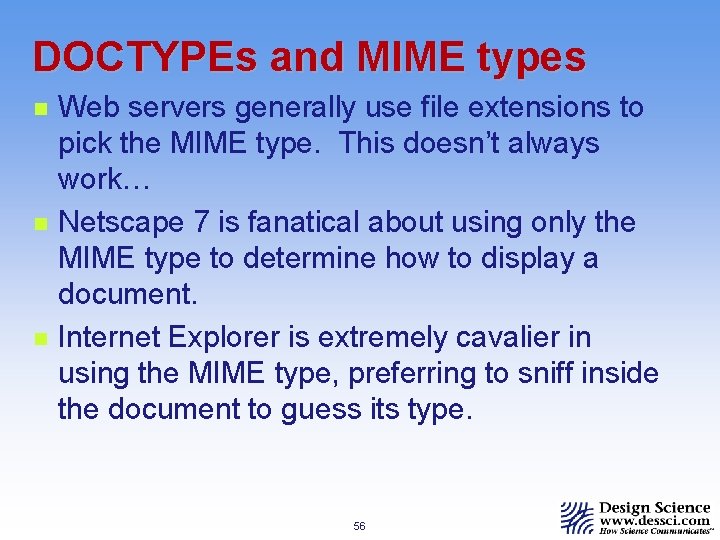 DOCTYPEs and MIME types n n n Web servers generally use file extensions to