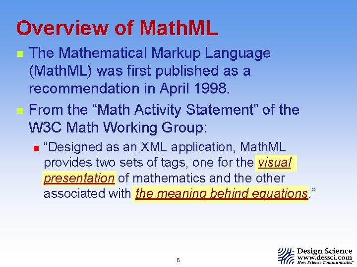 Overview of Math. ML n n The Mathematical Markup Language (Math. ML) was first