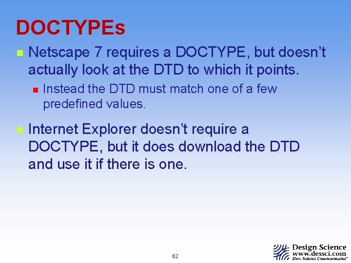 DOCTYPEs n Netscape 7 requires a DOCTYPE, but doesn’t actually look at the DTD