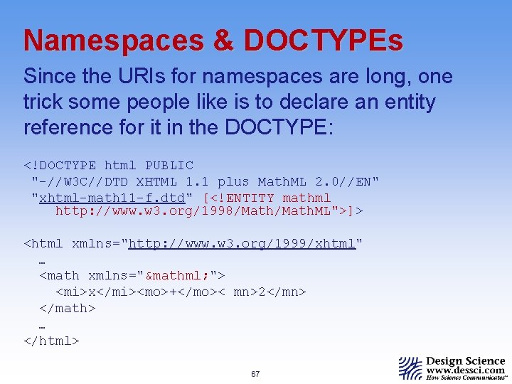 Namespaces & DOCTYPEs Since the URIs for namespaces are long, one trick some people