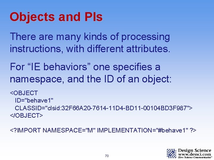 Objects and PIs There are many kinds of processing instructions, with different attributes. For