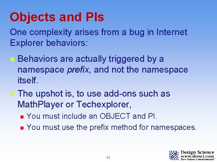 Objects and PIs One complexity arises from a bug in Internet Explorer behaviors: n