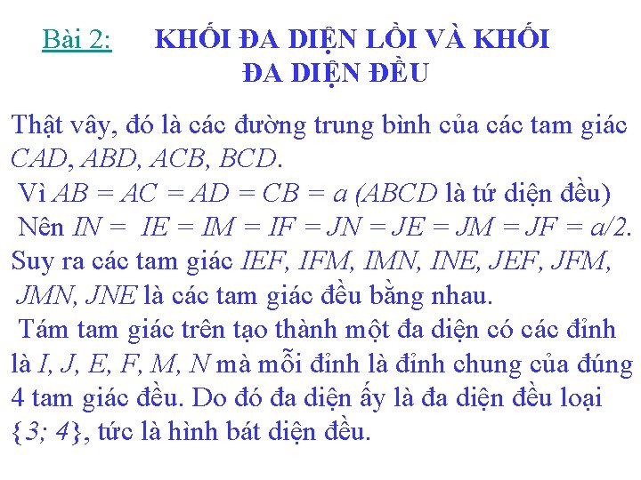 Bài 2: KHỐI ĐA DIỆN LỒI VÀ KHỐI ĐA DIỆN ĐỀU Thật vây, đó