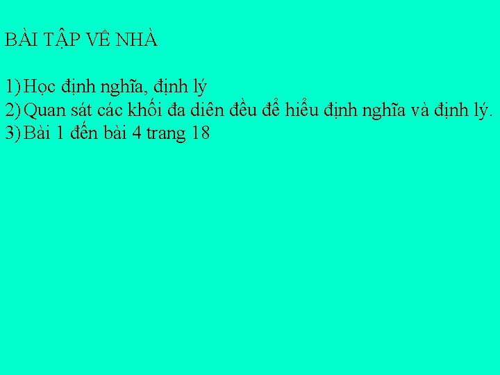 BÀI TẬP VỀ NHÀ 1) Học định nghĩa, định lý 2) Quan sát các