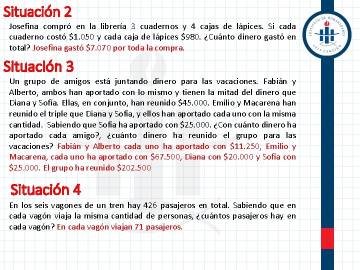 Situación 2 Josefina compró en la librería 3 cuadernos y 4 cajas de lápices.