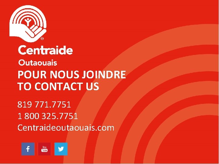 POUR NOUS JOINDRE TO CONTACT US 819 771. 7751 1 800 325. 7751 Centraideoutaouais.