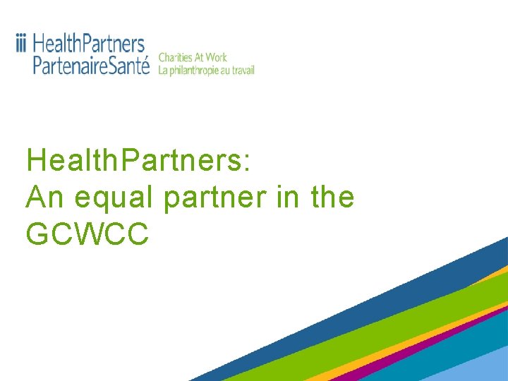 Health. Partners: An equal partner in the GCWCC 