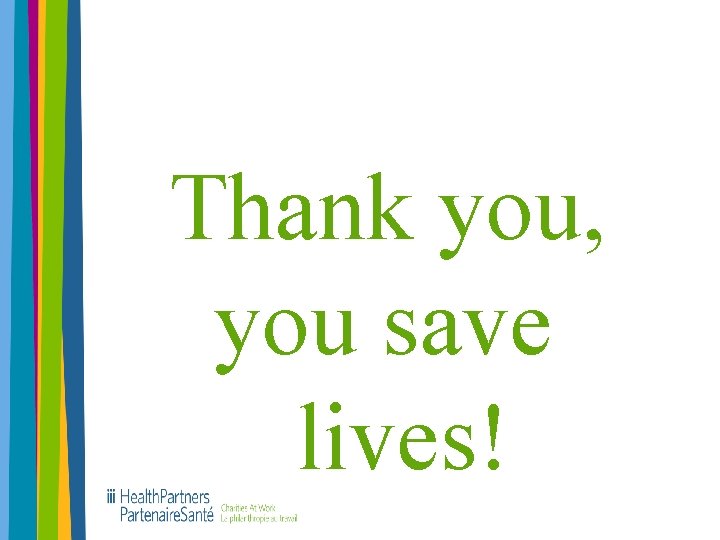 Thank you, you save lives! 