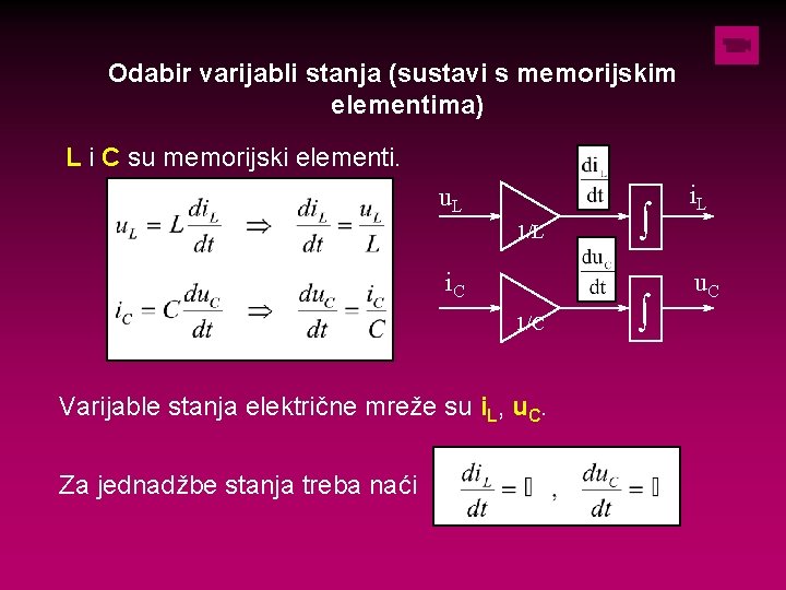 Odabir varijabli stanja (sustavi s memorijskim elementima) L i C su memorijski elementi. u.