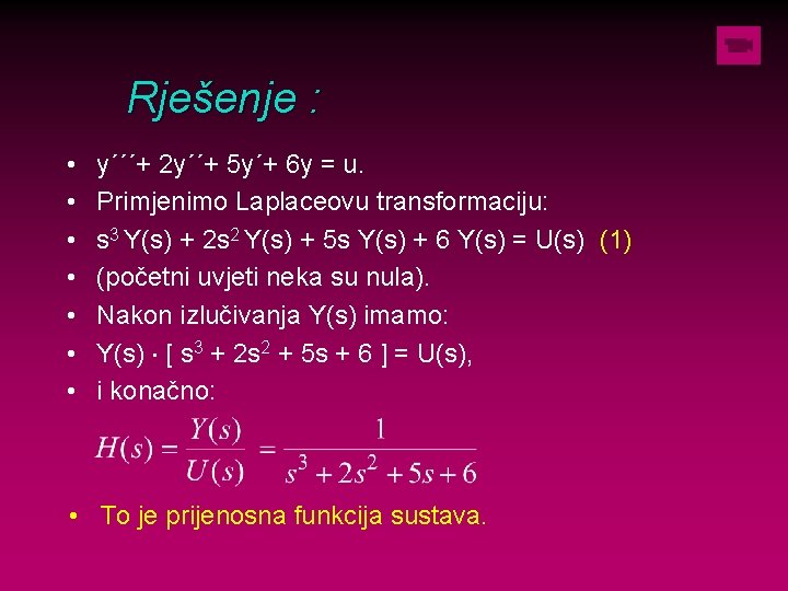 Rješenje : • • y´´´+ 2 y´´+ 5 y´+ 6 y = u. Primjenimo