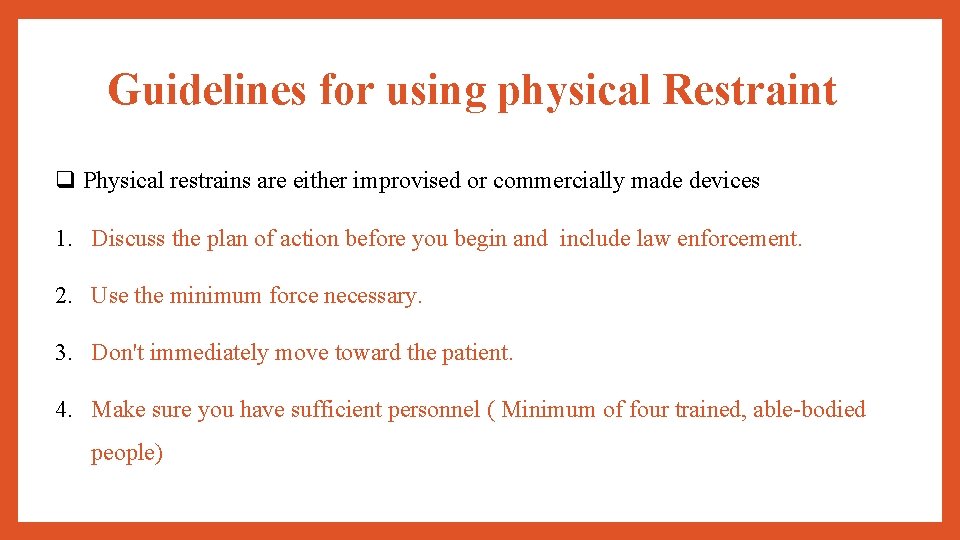 Guidelines for using physical Restraint q Physical restrains are either improvised or commercially made