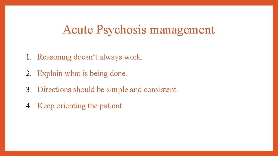 Acute Psychosis management 1. Reasoning doesn‘t always work. 2. Explain what is being done.