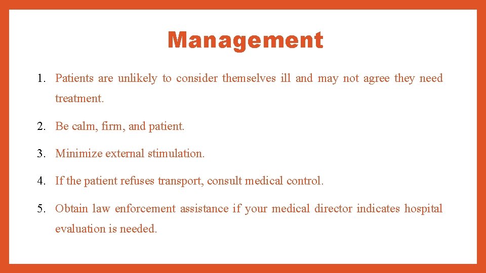 Management 1. Patients are unlikely to consider themselves ill and may not agree they