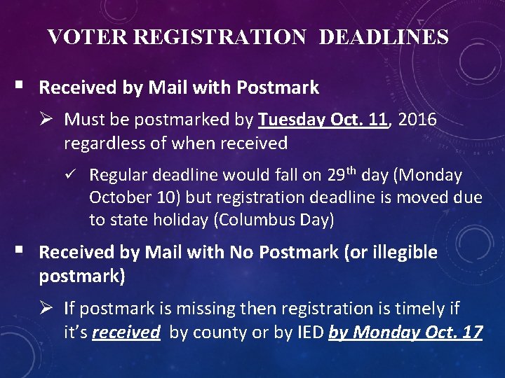 VOTER REGISTRATION DEADLINES § Received by Mail with Postmark Ø Must be postmarked by