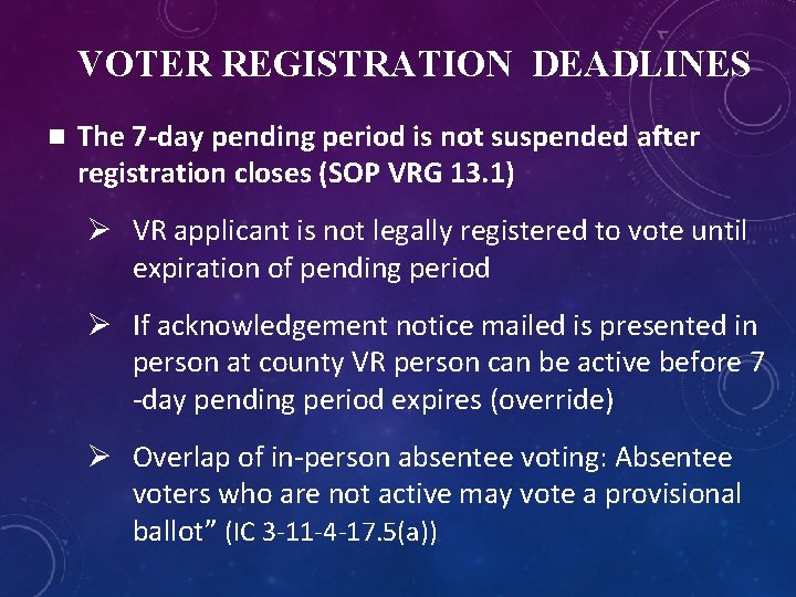 VOTER REGISTRATION DEADLINES n The 7 -day pending period is not suspended after registration