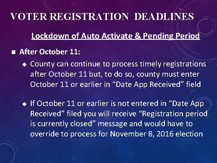 VOTER REGISTRATION DEADLINES Lockdown of Auto Activate & Pending Period n After October 11: