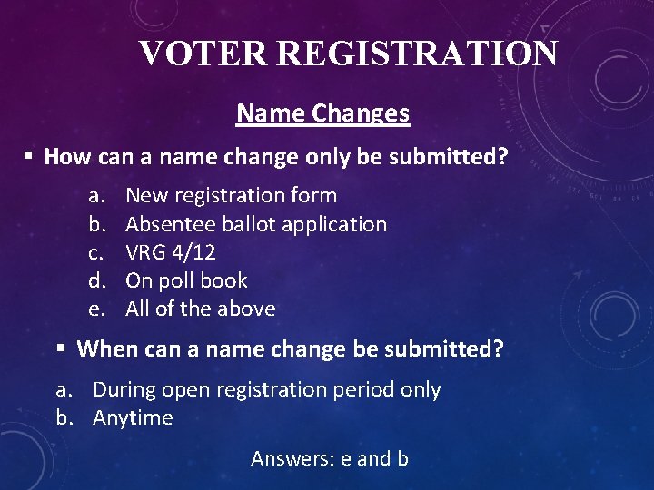 VOTER REGISTRATION Name Changes § How can a name change only be submitted? a.