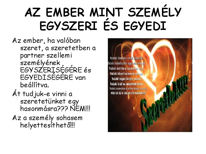 AZ EMBER MINT SZEMÉLY EGYSZERI ÉS EGYEDI Az ember, ha valóban szeret, a szeretetben