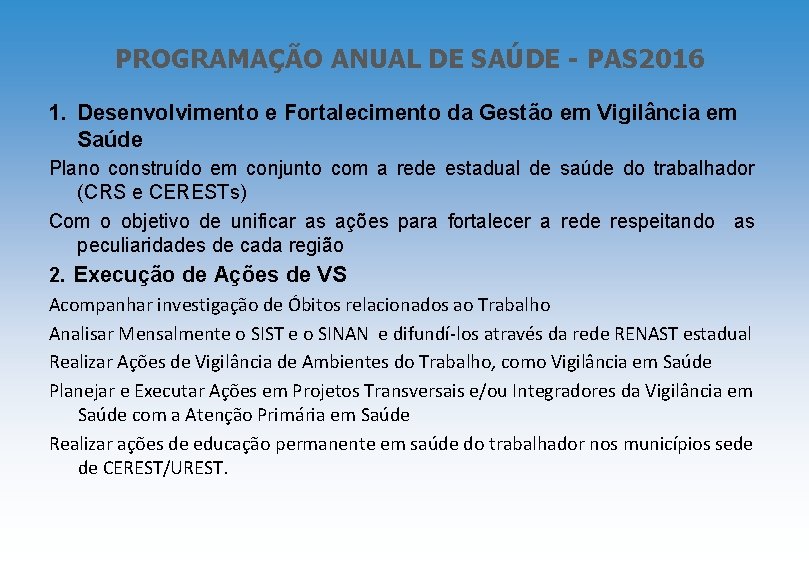 PROGRAMAÇÃO ANUAL DE SAÚDE - PAS 2016 1. Desenvolvimento e Fortalecimento da Gestão em
