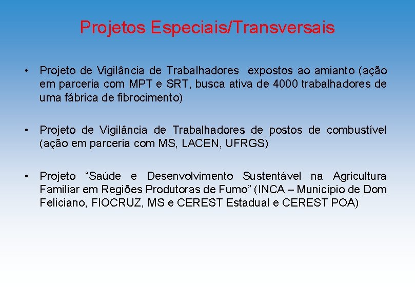 Projetos Especiais/Transversais • Projeto de Vigilância de Trabalhadores expostos ao amianto (ação em parceria