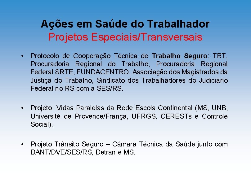 Ações em Saúde do Trabalhador Projetos Especiais/Transversais • Protocolo de Cooperação Técnica de Trabalho