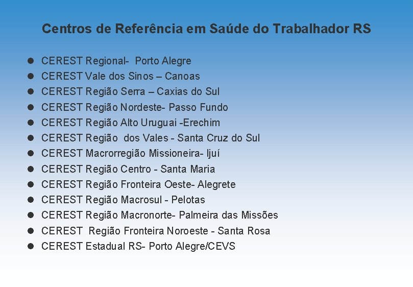 Centros de Referência em Saúde do Trabalhador RS CEREST Regional- Porto Alegre CEREST Vale