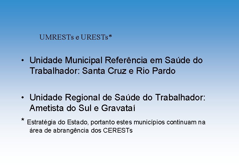 UMRESTs e URESTs* • Unidade Municipal Referência em Saúde do Trabalhador: Santa Cruz e