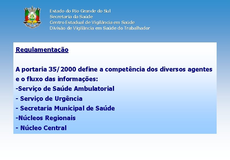 Estado do Rio Grande do Sul Secretaria da Saúde Centro Estadual de Vigilância em
