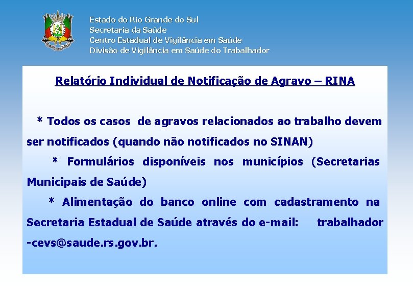 Estado do Rio Grande do Sul Secretaria da Saúde Centro Estadual de Vigilância em