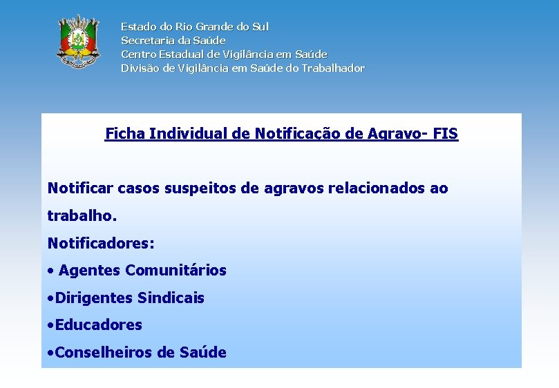 Estado do Rio Grande do Sul Secretaria da Saúde Centro Estadual de Vigilância em