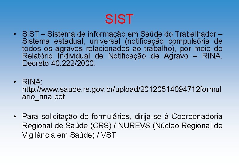 SIST • SIST – Sistema de informação em Saúde do Trabalhador – Sistema estadual,