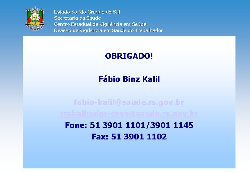 Estado do Rio Grande do Sul Secretaria da Saúde Centro Estadual de Vigilância em