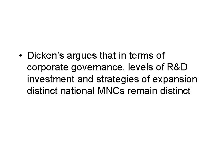  • Dicken’s argues that in terms of corporate governance, levels of R&D investment