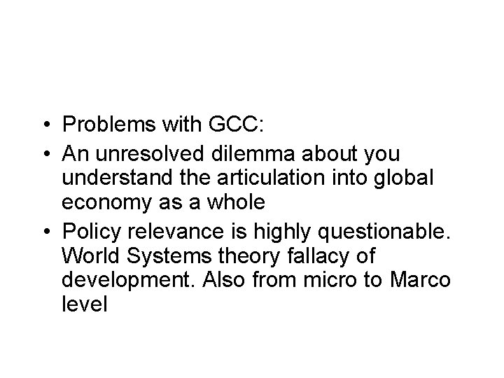  • Problems with GCC: • An unresolved dilemma about you understand the articulation