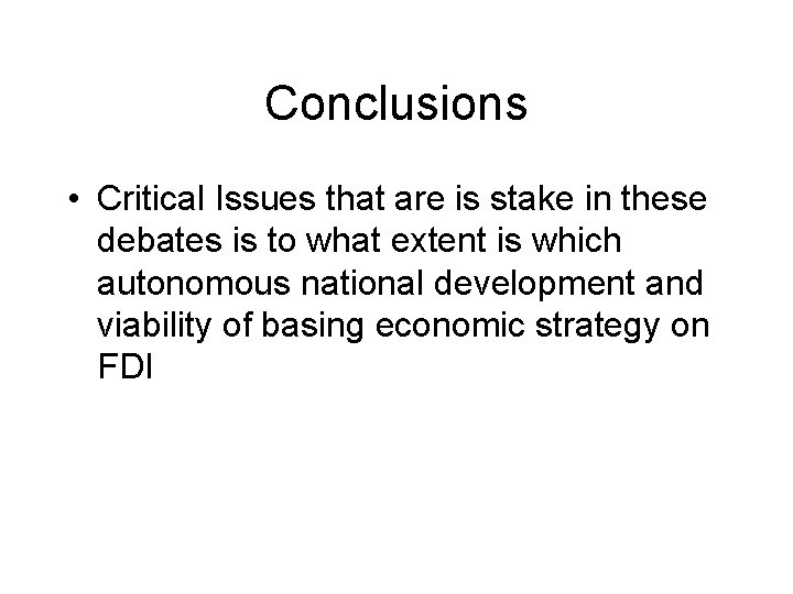 Conclusions • Critical Issues that are is stake in these debates is to what