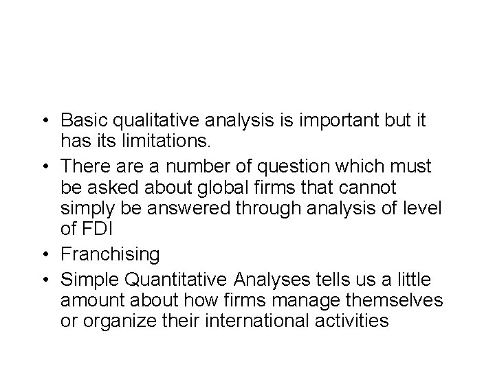  • Basic qualitative analysis is important but it has its limitations. • There