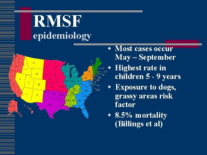 RMSF epidemiology w Most cases occur May – September w Highest rate in children