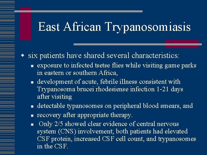 East African Trypanosomiasis w six patients have shared several characteristics: n n n exposure