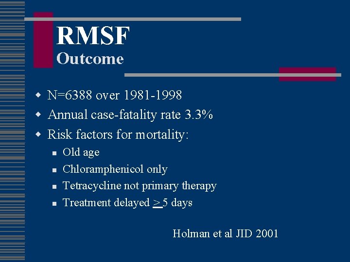 RMSF Outcome w N=6388 over 1981 -1998 w Annual case-fatality rate 3. 3% w