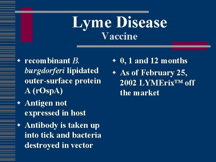 Lyme Disease Vaccine w recombinant B. burgdorferi lipidated outer-surface protein A (r. Osp. A)