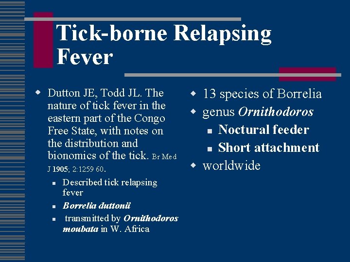 Tick-borne Relapsing Fever w Dutton JE, Todd JL. The nature of tick fever in