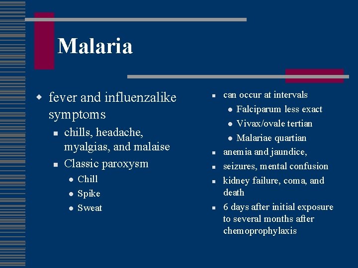 Malaria w fever and influenzalike symptoms n n chills, headache, myalgias, and malaise Classic
