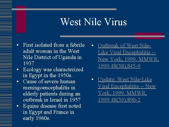 West Nile Virus • First isolated from a febrile adult woman in the West