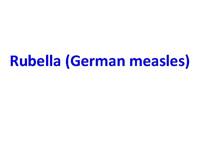 Rubella (German measles) 