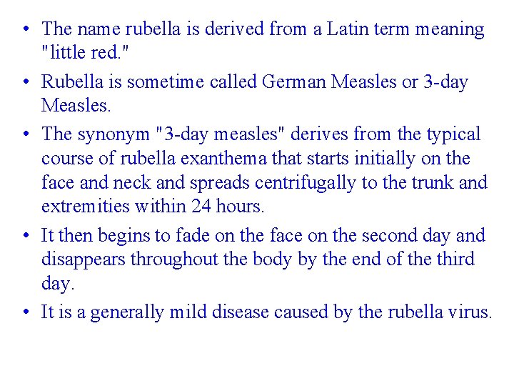  • The name rubella is derived from a Latin term meaning "little red.