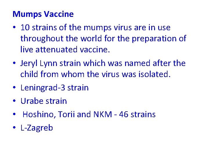 Mumps Vaccine • 10 strains of the mumps virus are in use throughout the