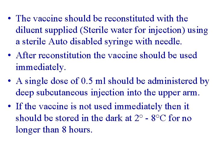  • The vaccine should be reconstituted with the diluent supplied (Sterile water for