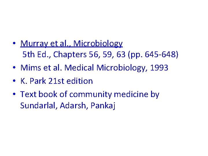  • Murray et al. , Microbiology 5 th Ed. , Chapters 56, 59,