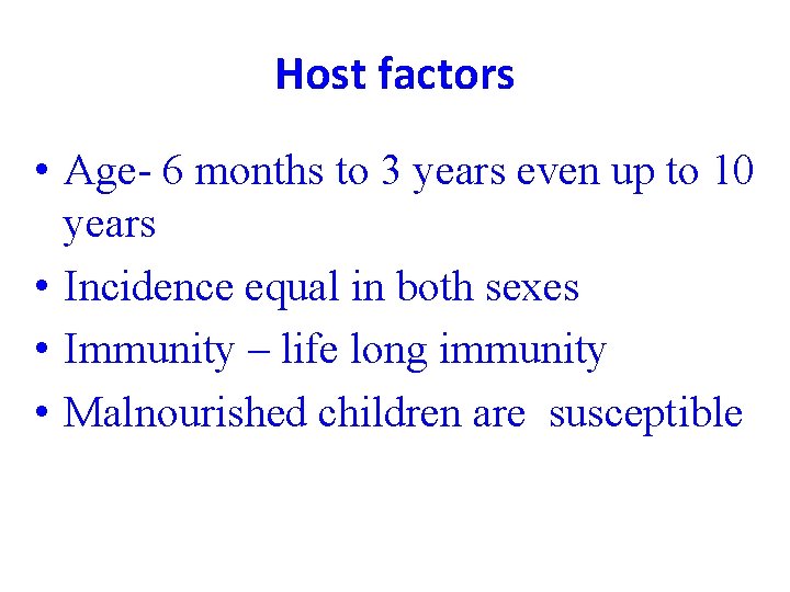 Host factors • Age- 6 months to 3 years even up to 10 years